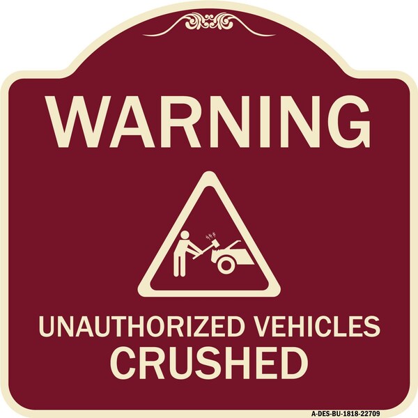 Warning Unauthorized Vehicles Crushed W/ Graphic Heavy-Gauge Aluminum Sign, 18" x 18", BU-1818-22709
